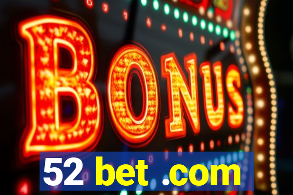 52 bet .com